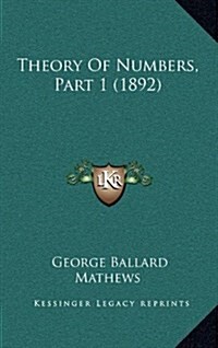 Theory of Numbers, Part 1 (1892) (Hardcover)