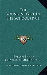 The Youngest Girl in the School (1901) (Hardcover)