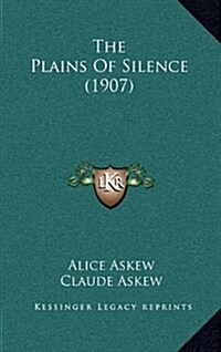 The Plains of Silence (1907) (Hardcover)