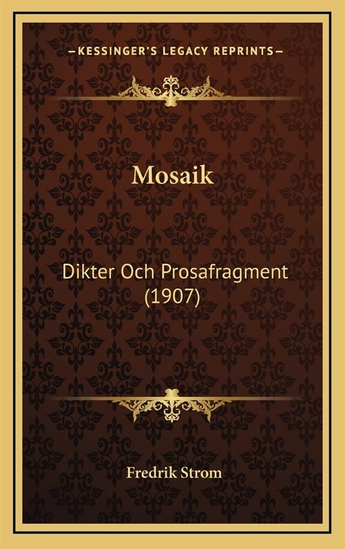 Mosaik: Dikter Och Prosafragment (1907) (Hardcover)