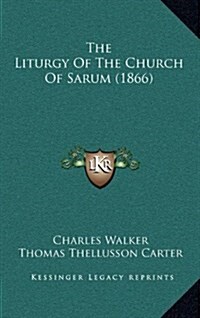 The Liturgy of the Church of Sarum (1866) (Hardcover)