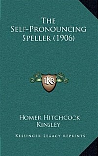 The Self-Pronouncing Speller (1906) (Hardcover)