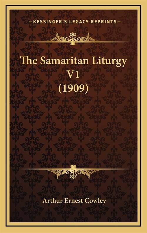 The Samaritan Liturgy V1 (1909) (Hardcover)
