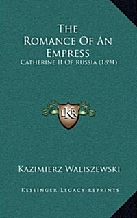 The Romance of an Empress: Catherine II of Russia (1894) (Hardcover)