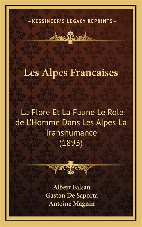 Les Alpes Francaises: La Flore Et La Faune Le Role de LHomme Dans Les Alpes La Transhumance (1893) (Hardcover)