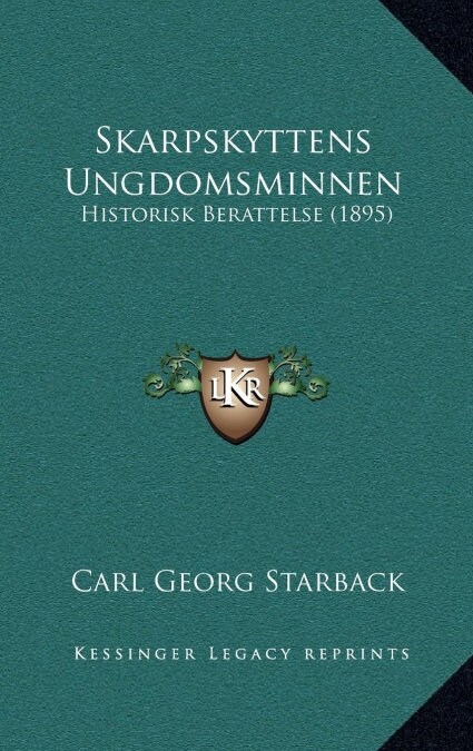 Skarpskyttens Ungdomsminnen: Historisk Berattelse (1895) (Hardcover)