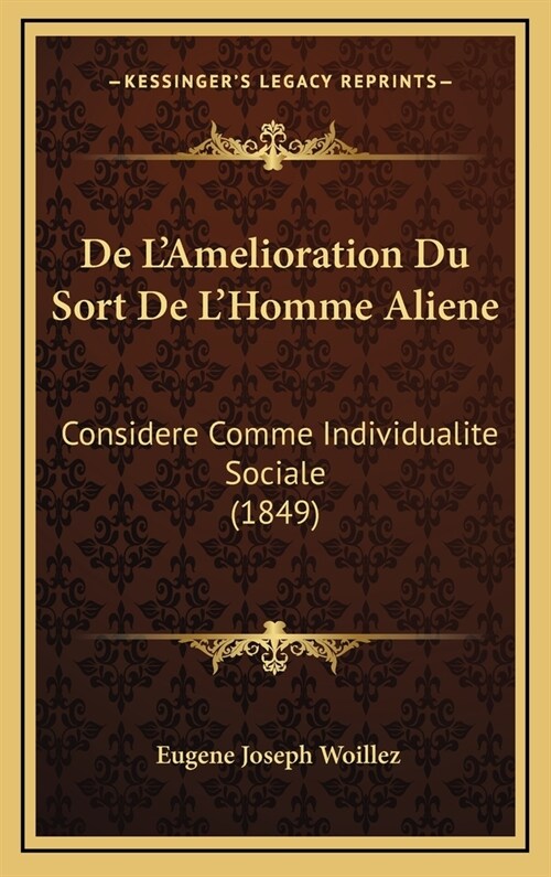 de LAmelioration Du Sort de LHomme Aliene: Considere Comme Individualite Sociale (1849) (Hardcover)