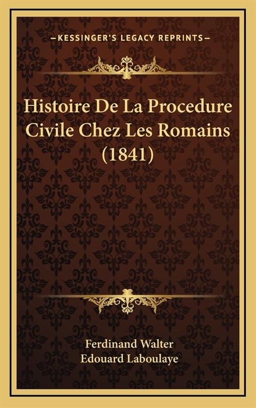 Histoire de La Procedure Civile Chez Les Romains (1841) (Hardcover)