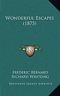 Wonderful Escapes (1875) (Hardcover)