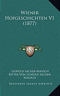 Wiener Hofgeschichten V1 (1877) (Hardcover)
