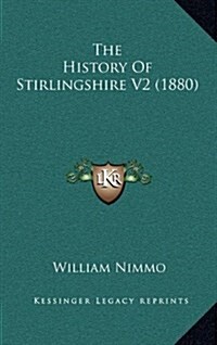 The History of Stirlingshire V2 (1880) (Hardcover)