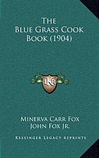 The Blue Grass Cook Book (1904) (Hardcover)
