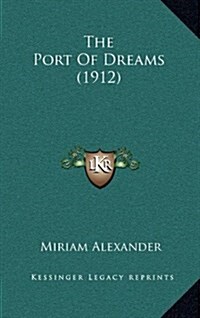 The Port of Dreams (1912) (Hardcover)