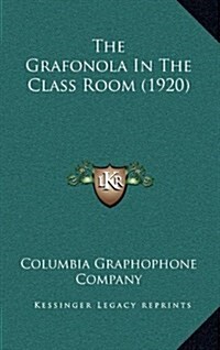 The Grafonola in the Class Room (1920) (Hardcover)