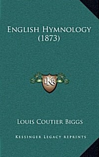 English Hymnology (1873) (Hardcover)