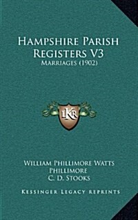 Hampshire Parish Registers V3: Marriages (1902) (Hardcover)