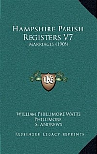 Hampshire Parish Registers V7: Marriages (1905) (Hardcover)