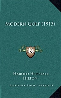 Modern Golf (1913) (Hardcover)