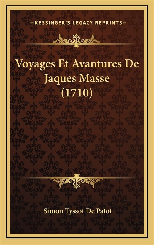 Voyages Et Avantures de Jaques Masse (1710) (Hardcover)