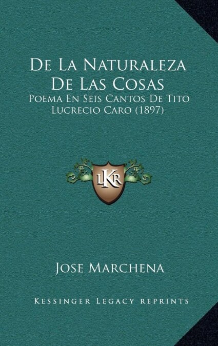 de La Naturaleza de Las Cosas: Poema En Seis Cantos de Tito Lucrecio Caro (1897) (Hardcover)