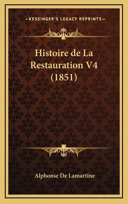 Histoire de La Restauration V4 (1851) (Hardcover)