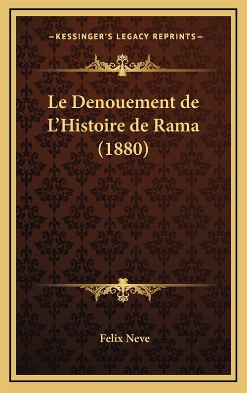 Le Denouement de LHistoire de Rama (1880) (Hardcover)