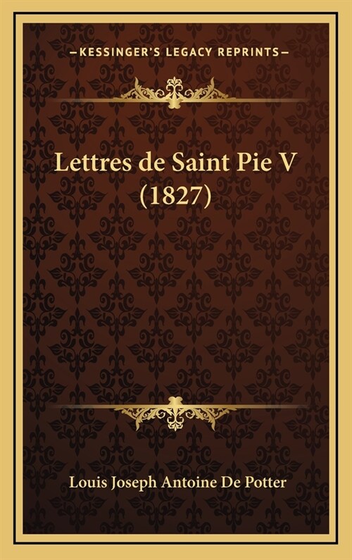 Lettres de Saint Pie V (1827) (Hardcover)