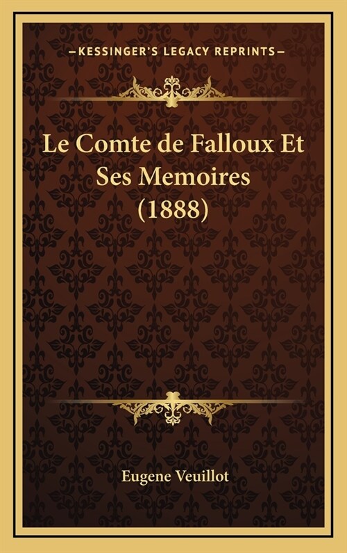 Le Comte de Falloux Et Ses Memoires (1888) (Hardcover)