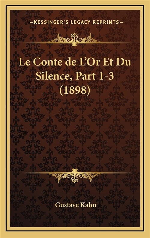 Le Conte de LOr Et Du Silence, Part 1-3 (1898) (Hardcover)