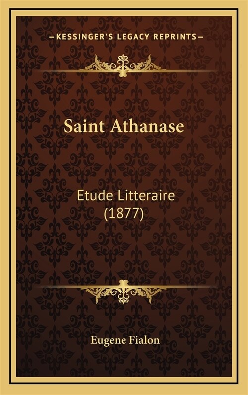 Saint Athanase: Etude Litteraire (1877) (Hardcover)