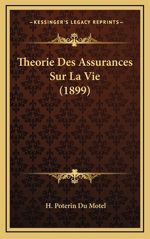 Theorie Des Assurances Sur La Vie (1899) (Hardcover)