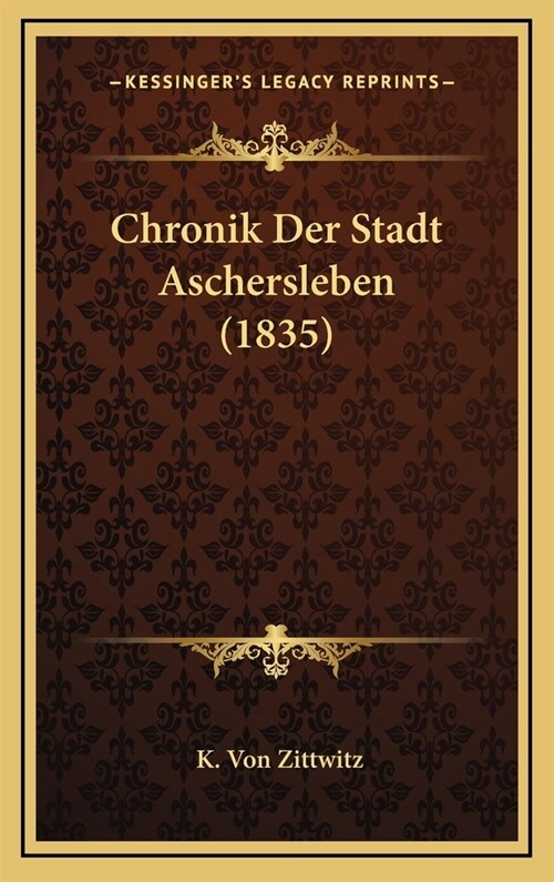 Chronik Der Stadt Aschersleben (1835) (Hardcover)