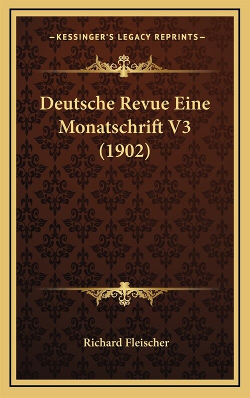 Deutsche Revue Eine Monatschrift V3 (1902) (Hardcover)