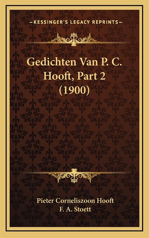 Gedichten Van P. C. Hooft, Part 2 (1900) (Hardcover)