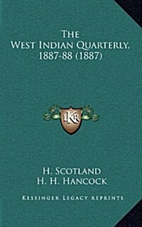 The West Indian Quarterly, 1887-88 (1887) (Hardcover)