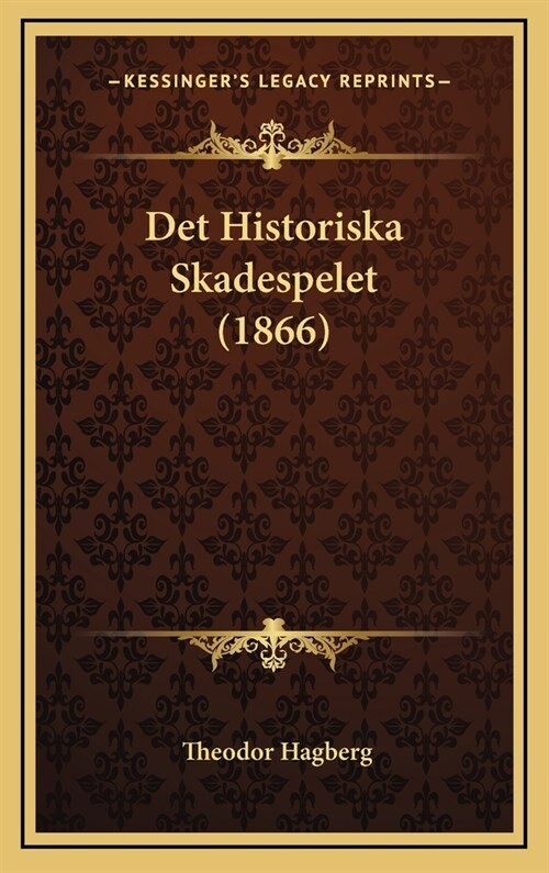 Det Historiska Skadespelet (1866) (Hardcover)