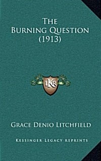 The Burning Question (1913) (Hardcover)