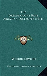 The Dreadnought Boys Aboard a Destroyer (1911) (Hardcover)