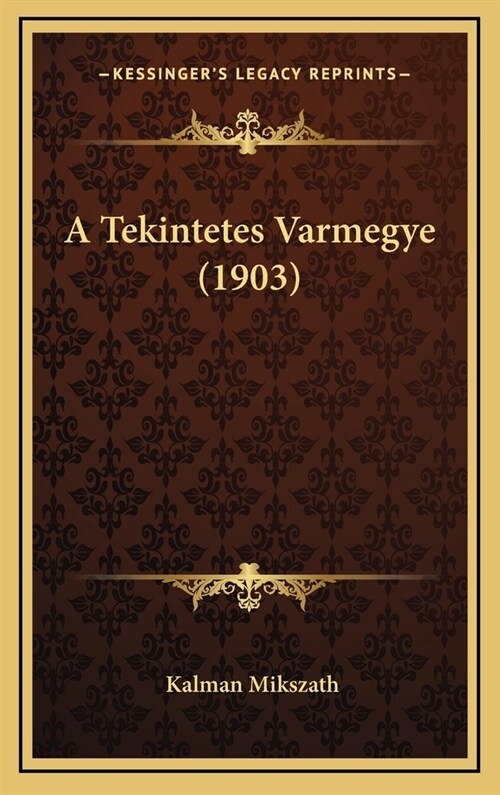 A Tekintetes Varmegye (1903) (Hardcover)