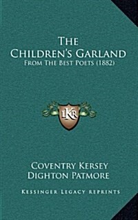 The Childrens Garland: From the Best Poets (1882) (Hardcover)