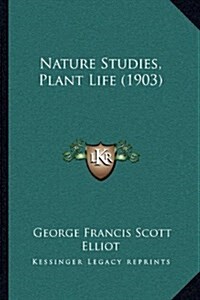 Nature Studies, Plant Life (1903) (Hardcover)