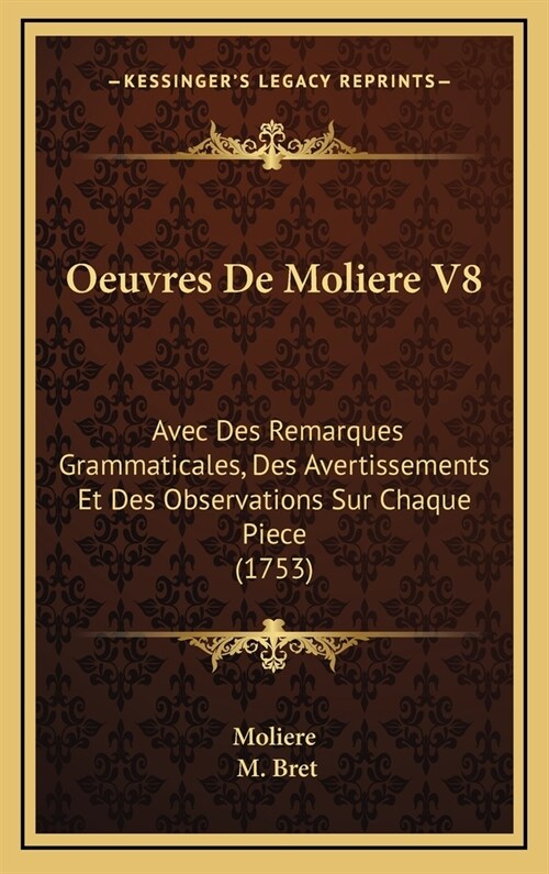 Oeuvres de Moliere V8: Avec Des Remarques Grammaticales, Des Avertissements Et Des Observations Sur Chaque Piece (1753) (Hardcover)