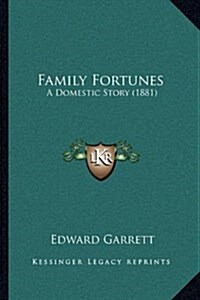 Family Fortunes: A Domestic Story (1881) (Hardcover)