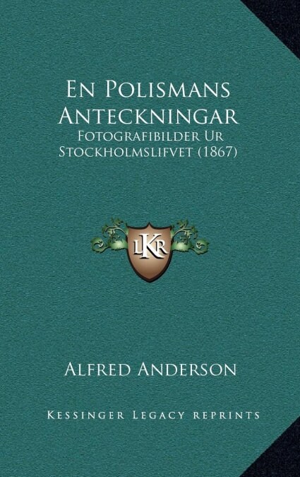 En Polismans Anteckningar: Fotografibilder Ur Stockholmslifvet (1867) (Hardcover)