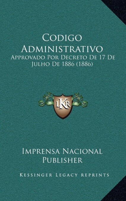 Codigo Administrativo: Approvado Por Decreto de 17 de Julho de 1886 (1886) (Hardcover)