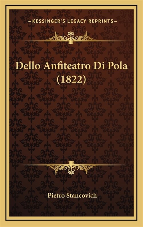 Dello Anfiteatro Di Pola (1822) (Hardcover)