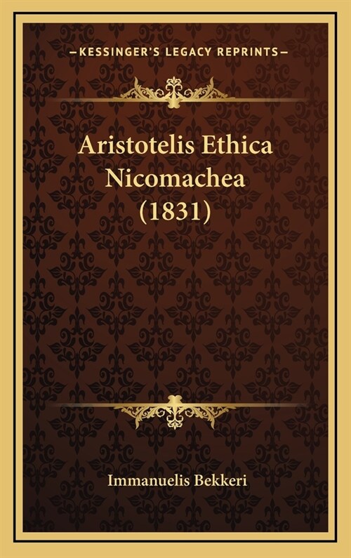 Aristotelis Ethica Nicomachea (1831) (Hardcover)