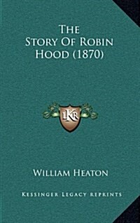 The Story of Robin Hood (1870) (Hardcover)