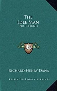 The Idle Man: No. 1-4 (1821) (Hardcover)