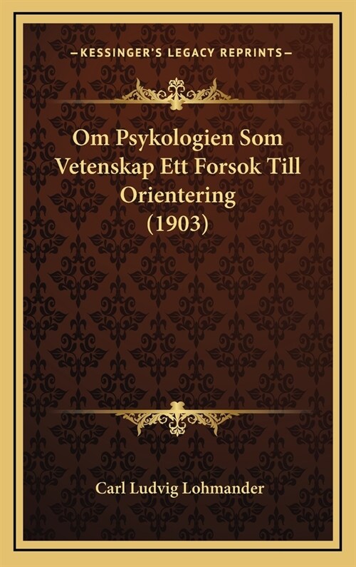 Om Psykologien SOM Vetenskap Ett Forsok Till Orientering (1903) (Hardcover)